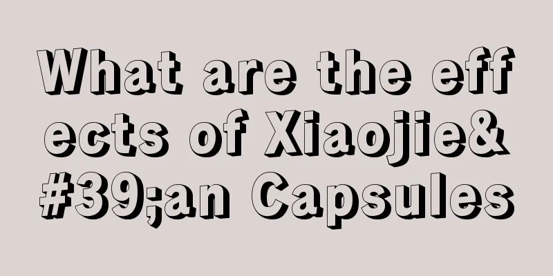 What are the effects of Xiaojie'an Capsules
