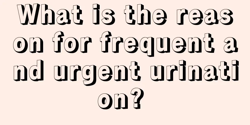 What is the reason for frequent and urgent urination? 