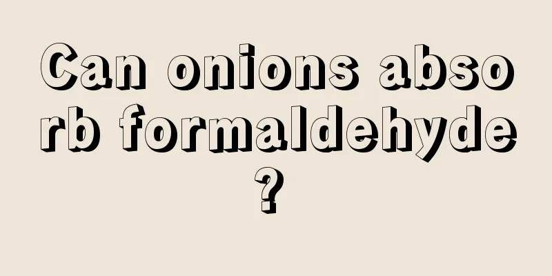 Can onions absorb formaldehyde? 