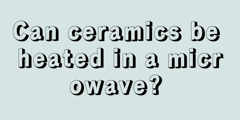 Can ceramics be heated in a microwave? 