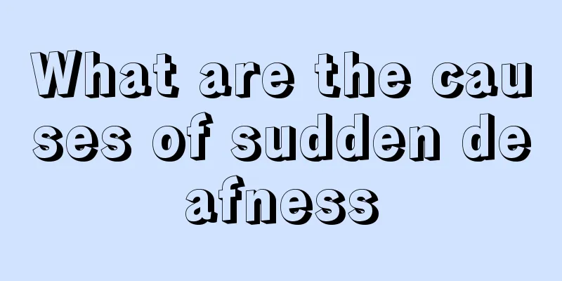 What are the causes of sudden deafness