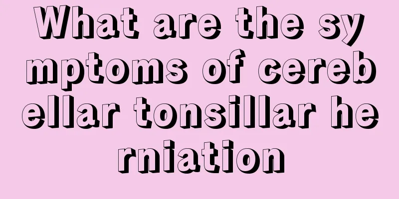 What are the symptoms of cerebellar tonsillar herniation