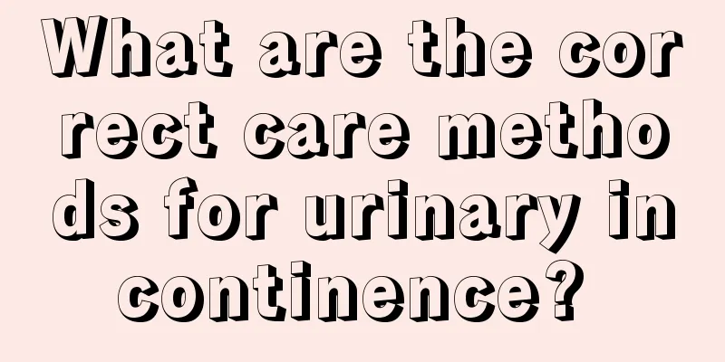 What are the correct care methods for urinary incontinence? 