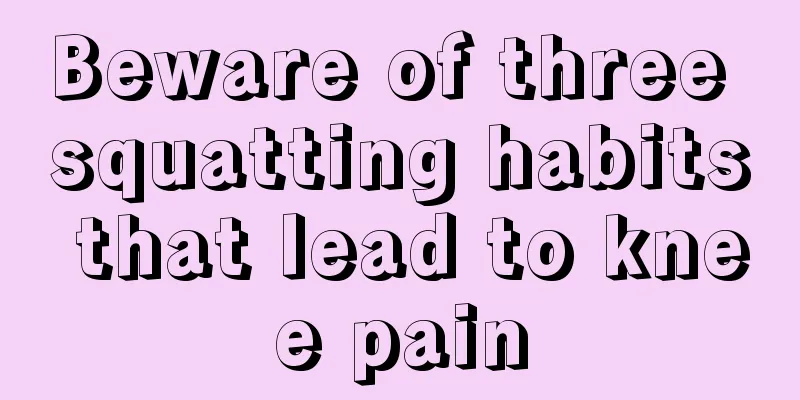 Beware of three squatting habits that lead to knee pain