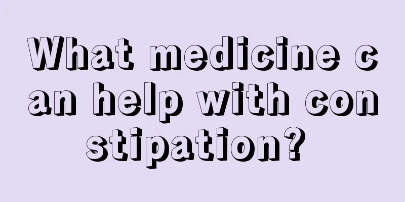 What medicine can help with constipation? 
