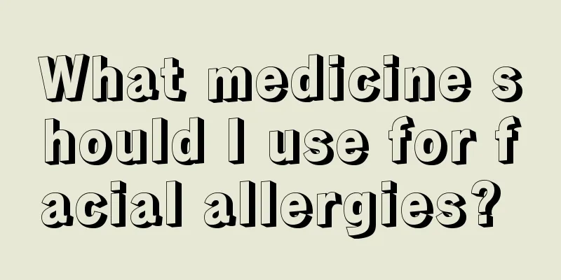 What medicine should I use for facial allergies? 