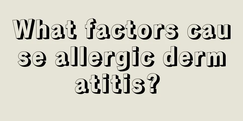 What factors cause allergic dermatitis? 