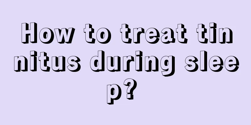 How to treat tinnitus during sleep? 
