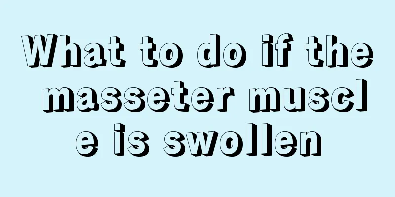 What to do if the masseter muscle is swollen