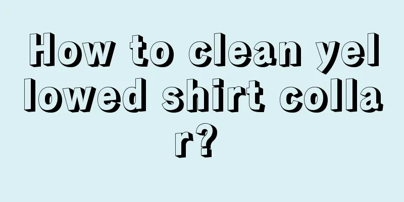 How to clean yellowed shirt collar? 