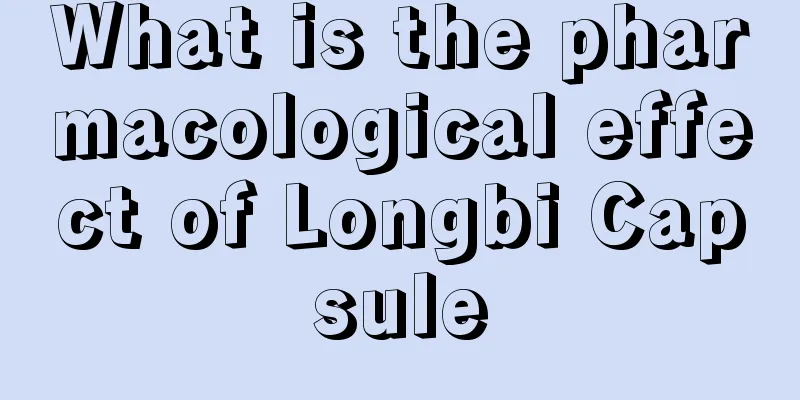 What is the pharmacological effect of Longbi Capsule