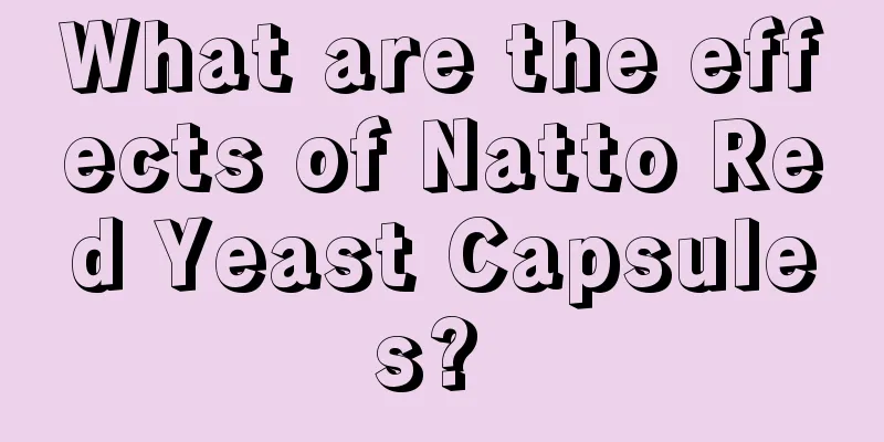 What are the effects of Natto Red Yeast Capsules? 