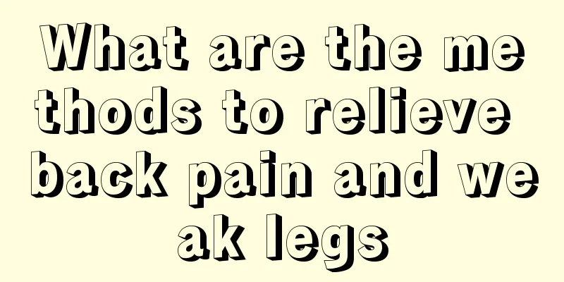 What are the methods to relieve back pain and weak legs