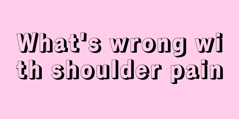 What's wrong with shoulder pain