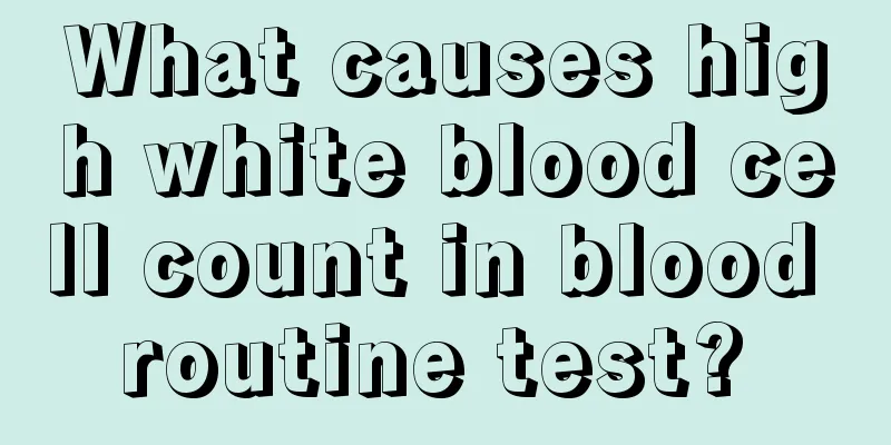 What causes high white blood cell count in blood routine test? 