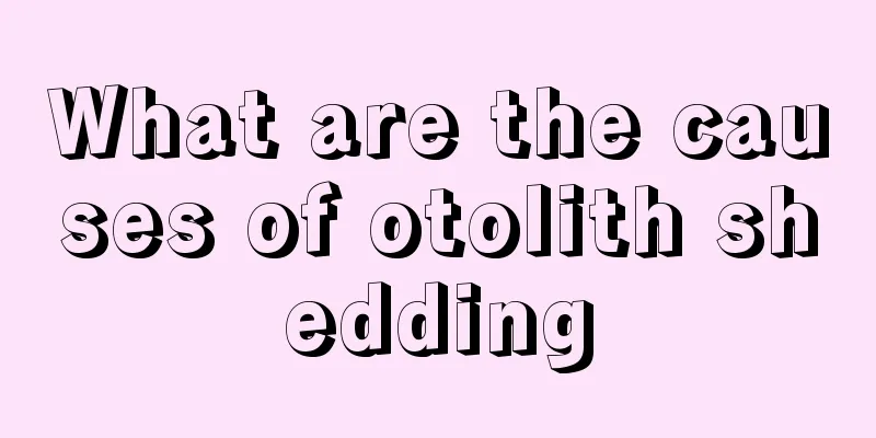 What are the causes of otolith shedding