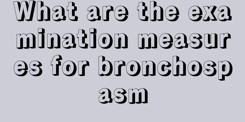 What are the examination measures for bronchospasm