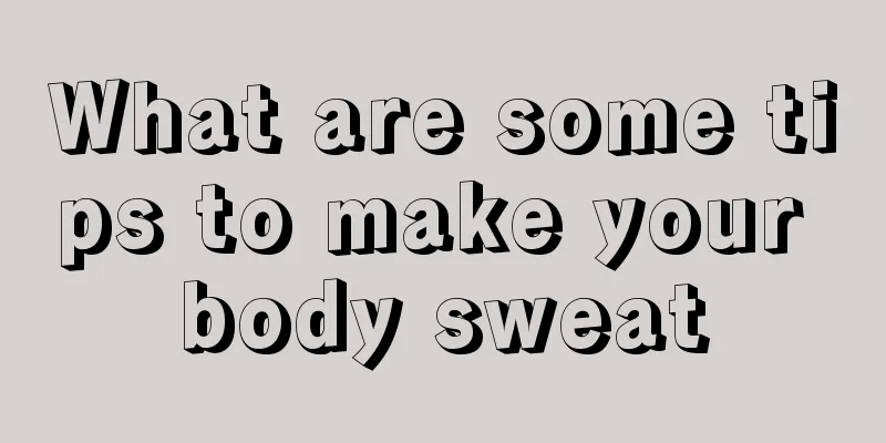 What are some tips to make your body sweat