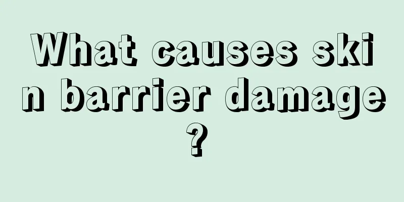 What causes skin barrier damage? 
