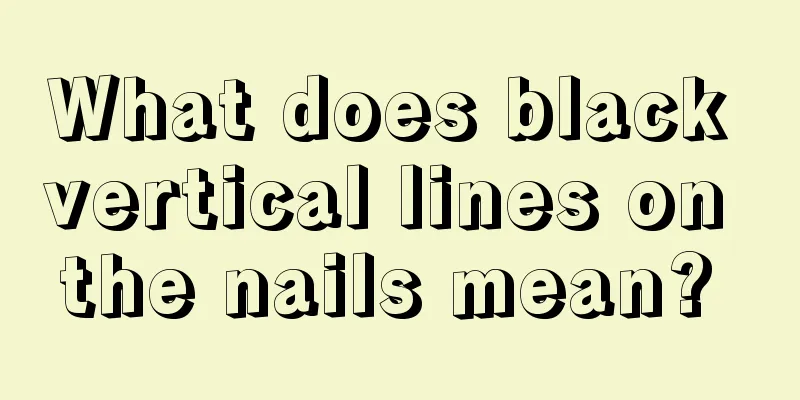 What does black vertical lines on the nails mean? 