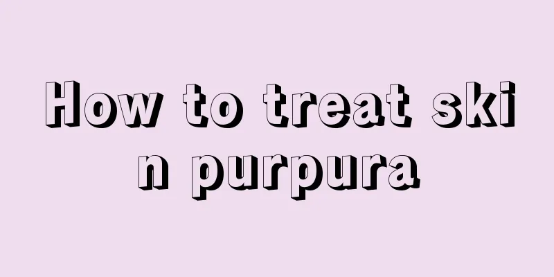 How to treat skin purpura