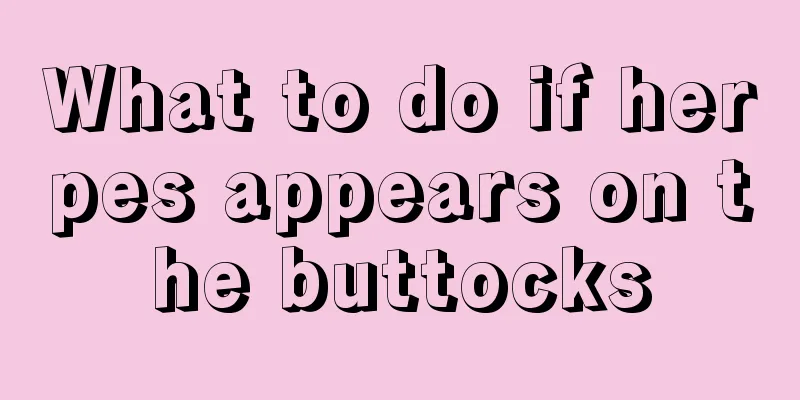 What to do if herpes appears on the buttocks