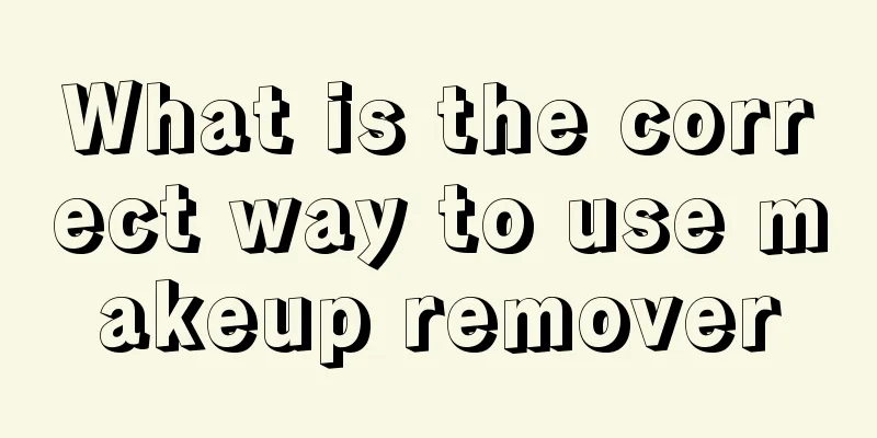 What is the correct way to use makeup remover