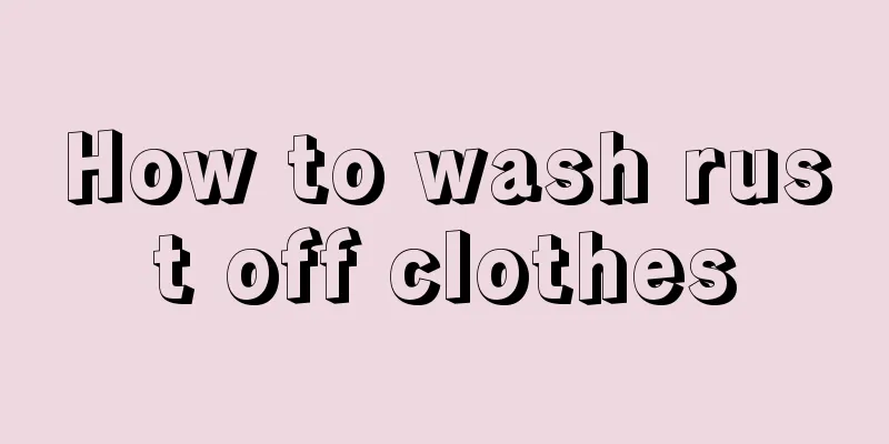 How to wash rust off clothes