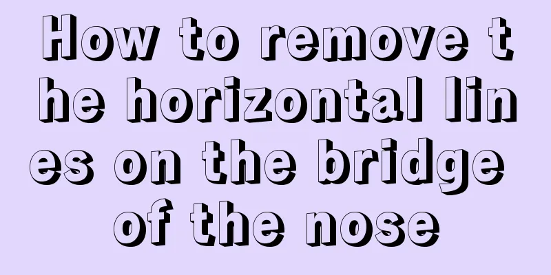 How to remove the horizontal lines on the bridge of the nose