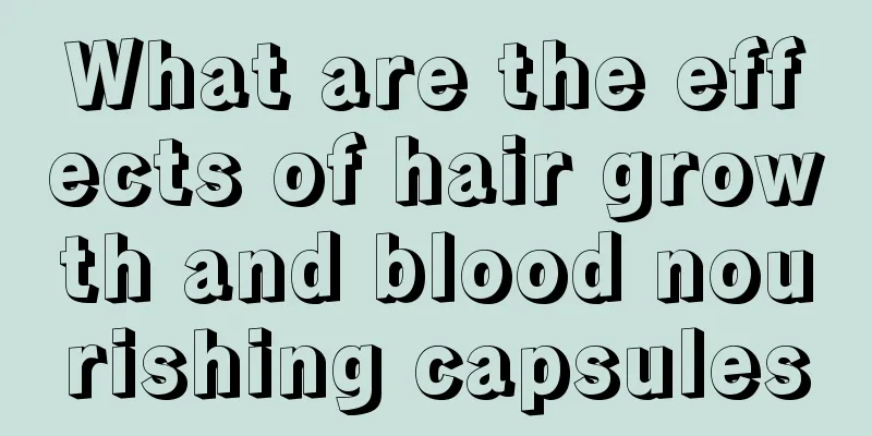 What are the effects of hair growth and blood nourishing capsules