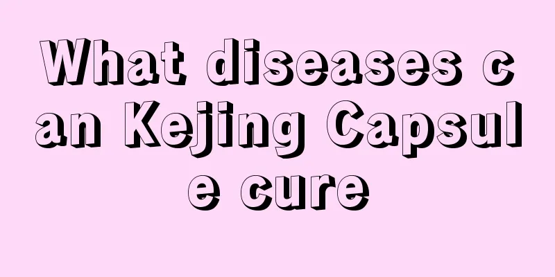 What diseases can Kejing Capsule cure