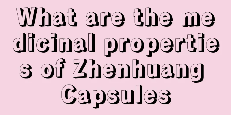 What are the medicinal properties of Zhenhuang Capsules