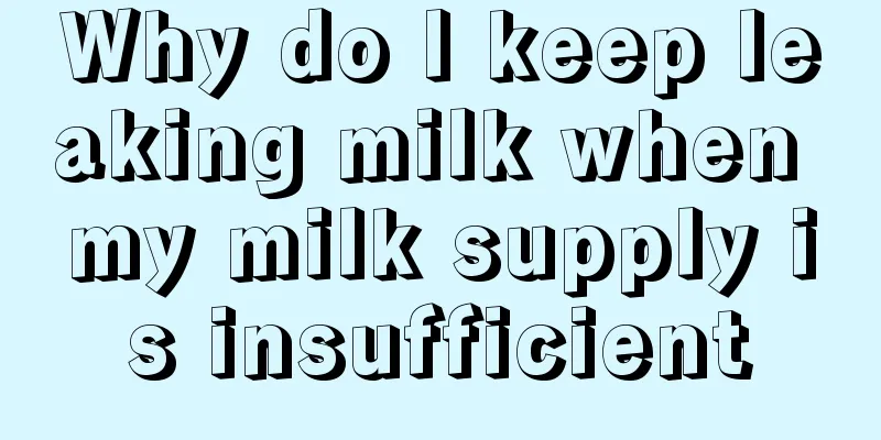 Why do I keep leaking milk when my milk supply is insufficient