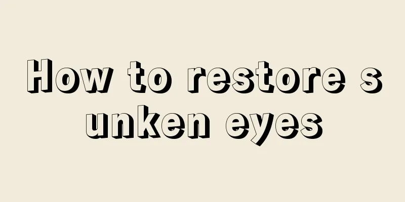 How to restore sunken eyes