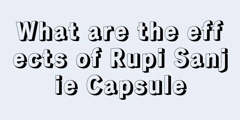 What are the effects of Rupi Sanjie Capsule