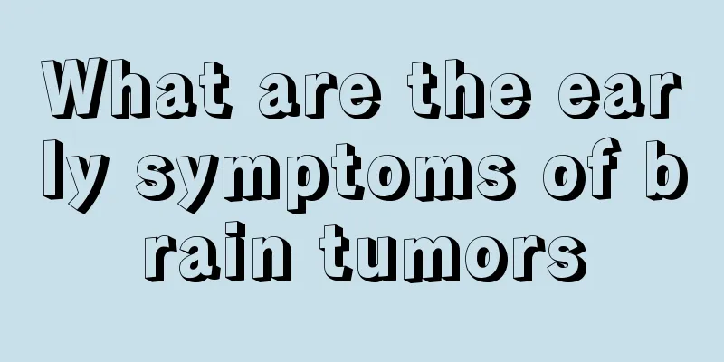 What are the early symptoms of brain tumors