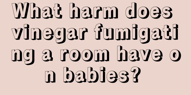 What harm does vinegar fumigating a room have on babies? 