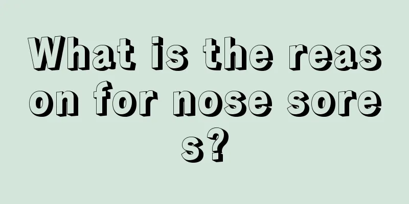 What is the reason for nose sores?