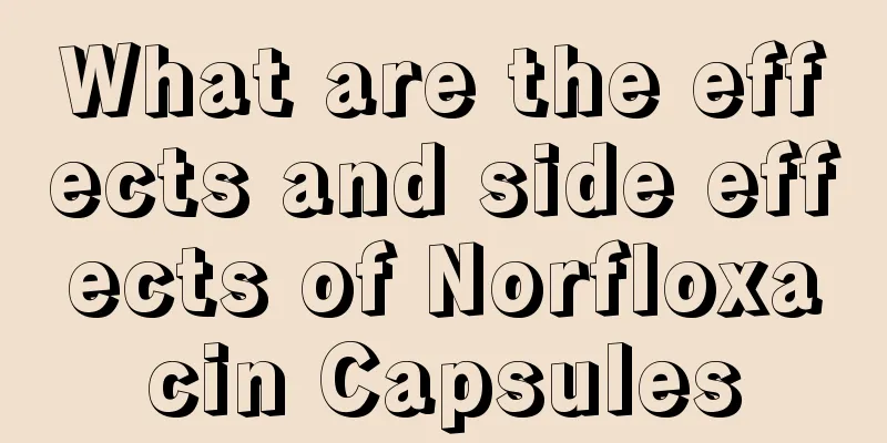What are the effects and side effects of Norfloxacin Capsules