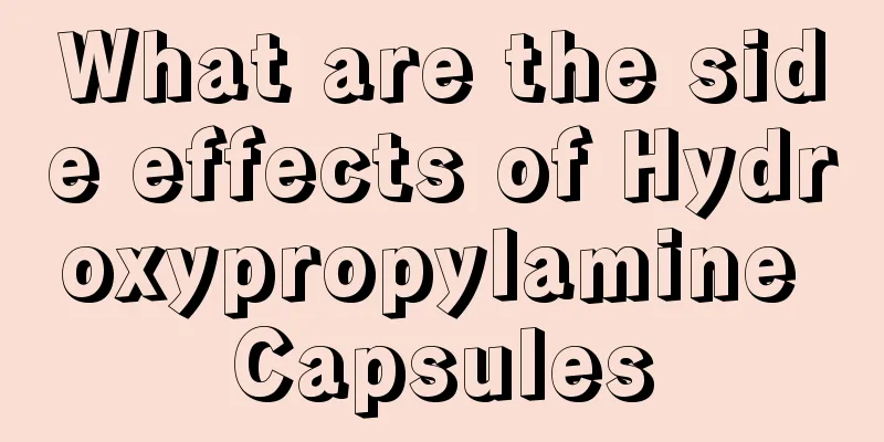What are the side effects of Hydroxypropylamine Capsules