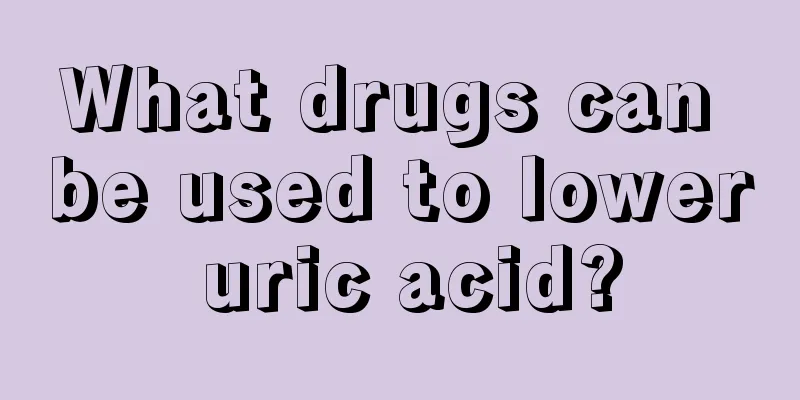 What drugs can be used to lower uric acid?