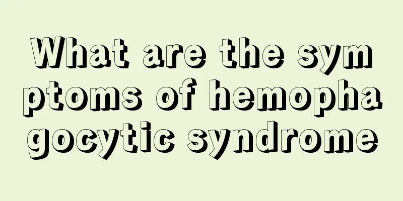 What are the symptoms of hemophagocytic syndrome
