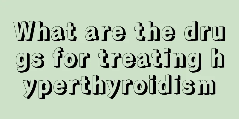 What are the drugs for treating hyperthyroidism