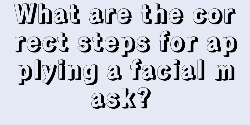 What are the correct steps for applying a facial mask? 