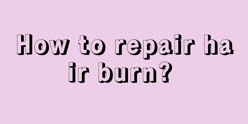 How to repair hair burn? 