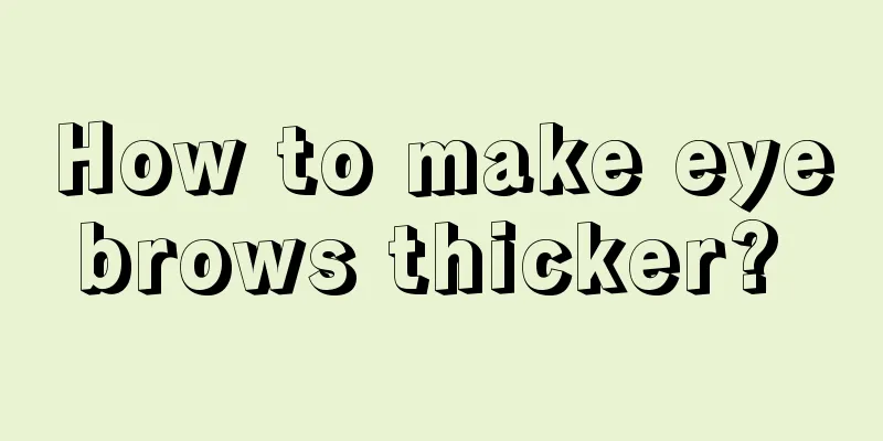 How to make eyebrows thicker? 