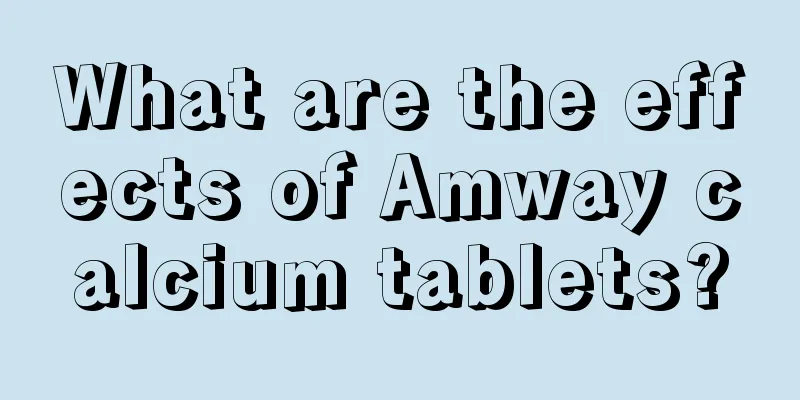 What are the effects of Amway calcium tablets?