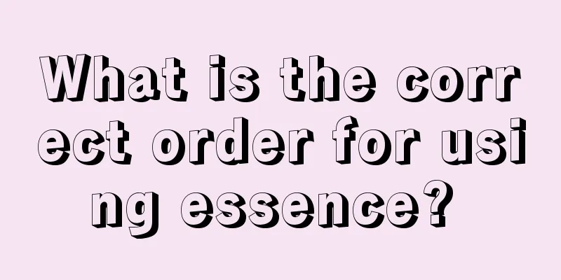 What is the correct order for using essence? 