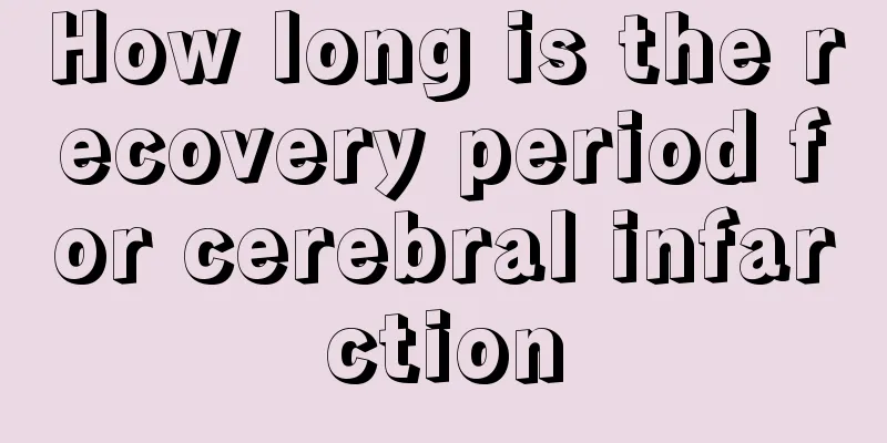 How long is the recovery period for cerebral infarction