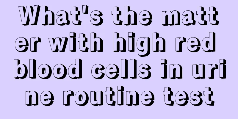 What's the matter with high red blood cells in urine routine test